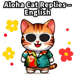 Aloha Cat Replies - English