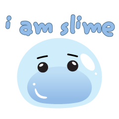 i am "slime"