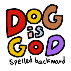 DOG IS GOD SPELLED BACKWARD