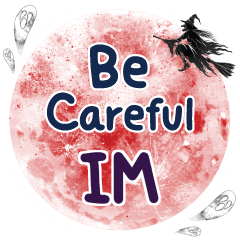 IM Be careful One word e