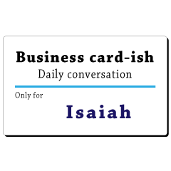 Business card-ish, only for [Isaiah]