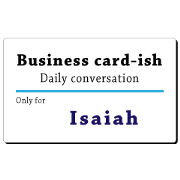 Business card-ish, only for [Isaiah]