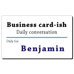 Business card-ish, only for [Benjamin]
