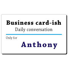 Business card-ish, only for [Anthony]