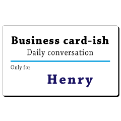 Business card-ish, only for [Henry]
