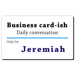 Business card-ish, only for [Jeremiah]