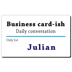 Business card-ish, only for [Julian]