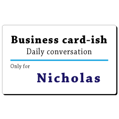 Business card-ish, only for [Nicholas]