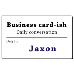 Business card-ish, only for [Jaxon]