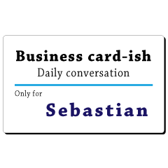 Business card-ish, only for [Sebastian]
