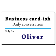 Business card-ish, only for [Oliver]