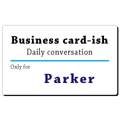 Business card-ish, only for [Parker]