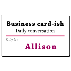 Business card-ish, only for [Allison]