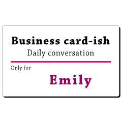 Business card-ish, only for [Emily]