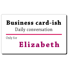 Business card-ish, only for [Elizabeth]