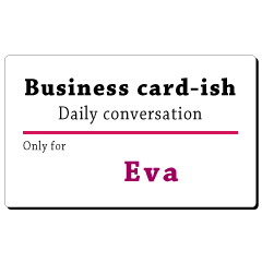 Business card-ish, only for [Eva]