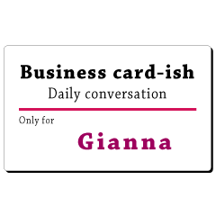 Business card-ish, only for [Gianna]