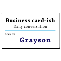 Business card-ish, only for [Grayson]