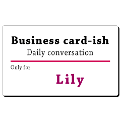 Business card-ish, only for [Lily]
