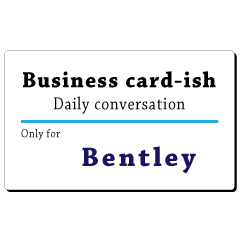 Business card-ish, only for [Bentley]