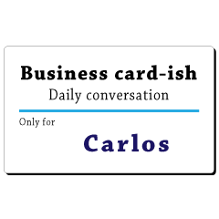 Business card-ish, only for [Carlos]