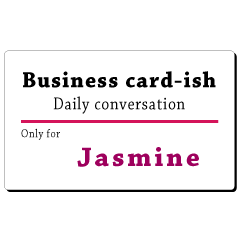 Business card-ish, only for [Jasmine]