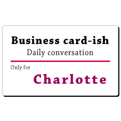 Business card-ish, only for [Charlotte]