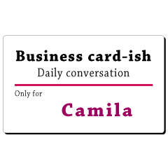 Business card-ish, only for [Camila]
