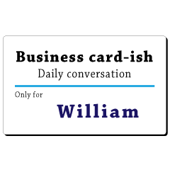 Business card-ish, only for [William]