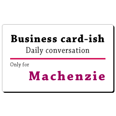 Business card-ish, only for [Machenzie]