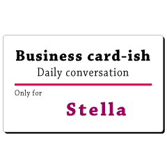Business card-ish, only for [Stella]