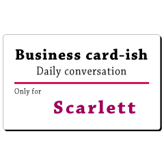 Business card-ish, only for [Scarlett]