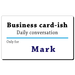 Business card-ish, only for [Mark]