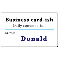 Business card-ish, only for [Donald]