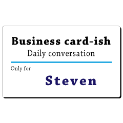 Business card-ish, only for [Steven]