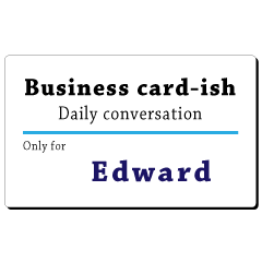 Business card-ish, only for [Edward]