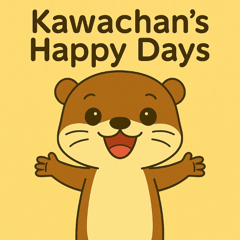 Kawachan's Happy Days