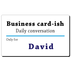 Business card-ish, only for [David]