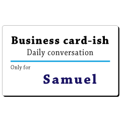 Business card-ish, only for [Samuel]