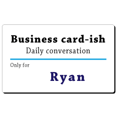Business card-ish, only for [Ryan]
