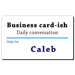 Business card-ish, only for [Caleb]