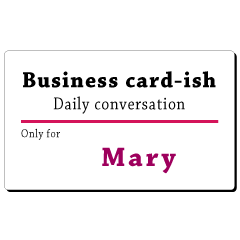 Business card-ish, only for [Mary]