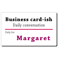 Business card-ish, only for [Margaret]