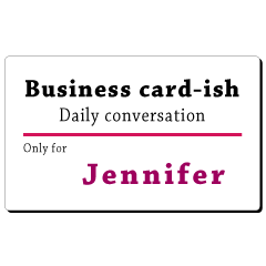 Business card-ish, only for [Jennifer]