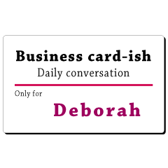 Business card-ish, only for [Deborah]