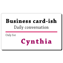 Business card-ish, only for [Cynthia]