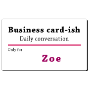 Business card-ish, only for [Zoe]