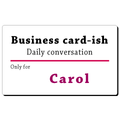 Business card-ish, only for [Carol]