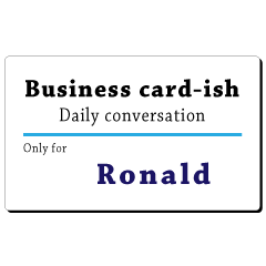 Business card-ish, only for [Ronald]