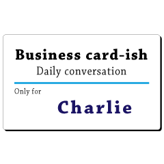Business card-ish, only for [Charlie]